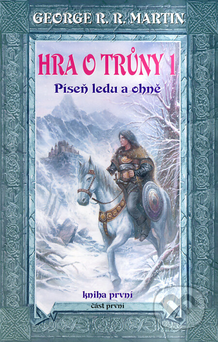 Kniha: Hra o trůny 1 (kniha první) (George R.R. Martin). Talpress, 2000 Kniha: Hra o trůny 1 (kniha první) (George R.R. Martin). Talpress, 2000