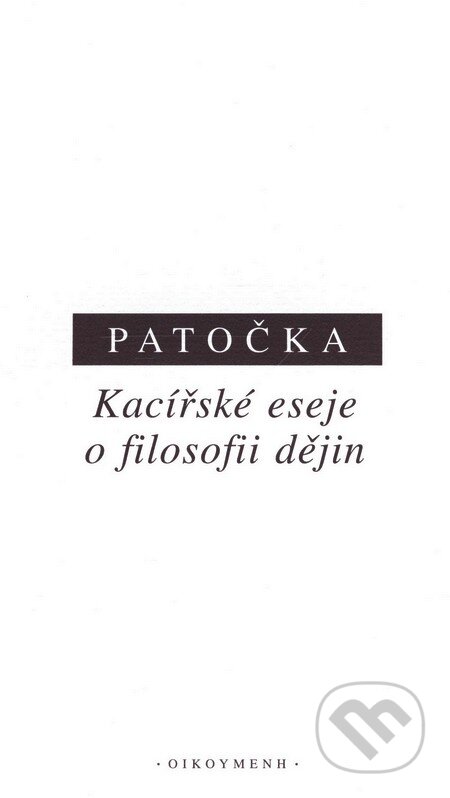 Kniha: Kacířské eseje o filosofii dějin (Jan Patočka), 2010 Kniha: Kacířské eseje o filosofii dějin (Jan Patočka), 2010