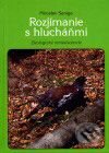 Kniha: Rozjímanie s hlucháňmi (Miroslav Saniga). Perfekt, 2008 Kniha: Rozjímanie s hlucháňmi (Miroslav Saniga). Perfekt, 2008