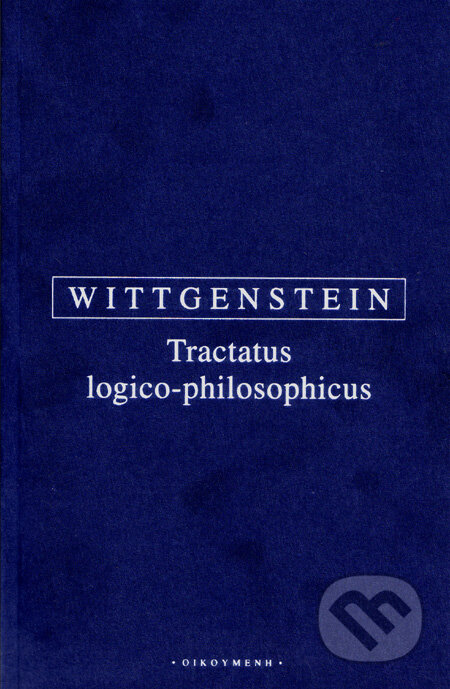 Kniha: Tractatus logico-philosophicus (Ludwig Wittgenstein). OIKOYMENH, 2010 Kniha: Tractatus logico-philosophicus (Ludwig Wittgenstein). OIKOYMENH, 2010