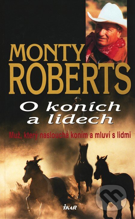 Kniha: O koních a lidech (Monty Roberts). Ikar CZ, 2010 Kniha: O koních a lidech (Monty Roberts). Ikar CZ, 2010