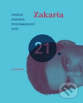 Kniha: Postamerický svět (Fareed Zakaria). Academia, 2010 Kniha: Postamerický svět (Fareed Zakaria). Academia, 2010