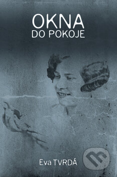 Kniha: Okna do pokoje (Eva Tvrdá). Littera Silesia, 2010 Kniha: Okna do pokoje (Eva Tvrdá). Littera Silesia, 2010