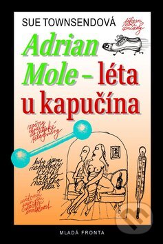 Kniha: Adrian Mole - léta u kapučína (Sue Townsendová). Mladá fronta, 2010 Kniha: Adrian Mole - léta u kapučína (Sue Townsendová). Mladá fronta, 2010