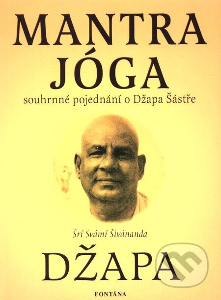 Kniha: Mantra jóga (Šrí Svámí Śivánanda). Fontána, 2010 Kniha: Mantra jóga (Šrí Svámí Śivánanda). Fontána, 2010