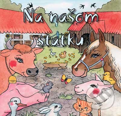 Kniha: Na našom statku (Zuzana Baláková). Computer Press, 2010 Kniha: Na našom statku (Zuzana Baláková). Computer Press, 2010