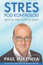 Kniha: Stres pod kontrolou (Paul McKenna). Eastone Books, 2010 Kniha: Stres pod kontrolou (Paul McKenna). Eastone Books, 2010