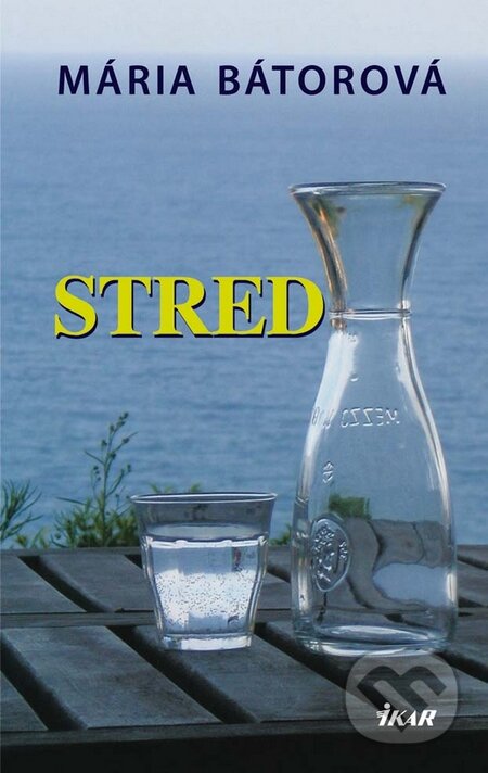 Kniha: Stred (Mária Bátorová). Ikar, 2010 Kniha: Stred (Mária Bátorová). Ikar, 2010