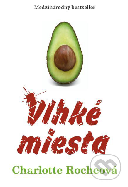 Kniha: Vlhké miesta (Charlotte Roche). Tatran, 2010 Kniha: Vlhké miesta (Charlotte Roche). Tatran, 2010