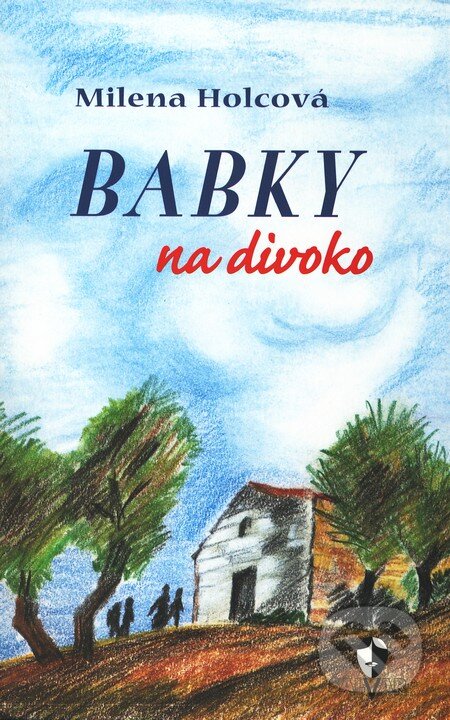 Kniha: Babky na divoko (Milena Holcová). Šalvar, 2002 Kniha: Babky na divoko (Milena Holcová). Šalvar, 2002
