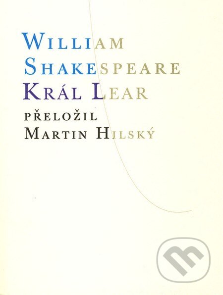 Kniha: Král Lear (William Shakespeare). Atlantis, 2010 Kniha: Král Lear (William Shakespeare). Atlantis, 2010