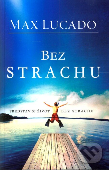 Kniha: Bez strachu (Max Lucado). Kumran, 2010 Kniha: Bez strachu (Max Lucado). Kumran, 2010