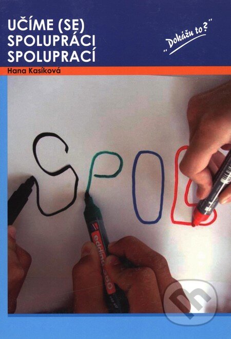 Kniha: Učíme (se) spolupráci spoluprací (Hana Kasíková). Aisis, 2010 Kniha: Učíme (se) spolupráci spoluprací (Hana Kasíková). Aisis, 2010