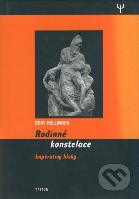 Kniha: Rodinné konstelace (Bert Hellinger). Triton, 2007 Kniha: Rodinné konstelace (Bert Hellinger). Triton, 2007
