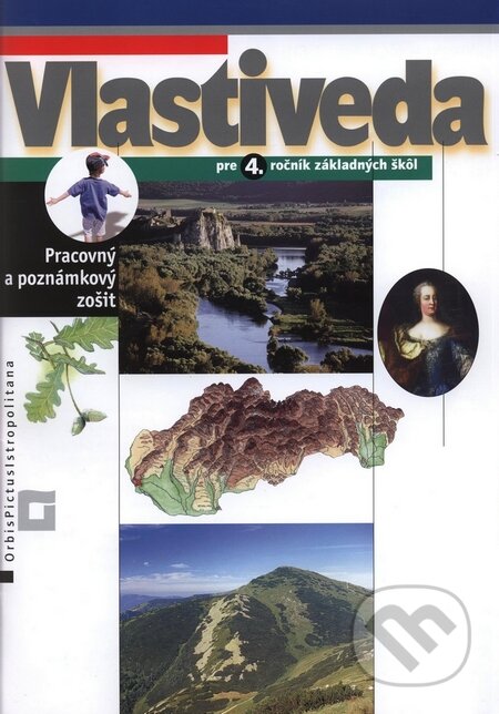 Kniha: Vlastiveda pre 4. ročník základných škôl (Terézia Tolmáčiová a kolektiv). Orbis Pictus Istropolitana, 2010 Kniha: Vlastiveda pre 4. ročník základných škôl (Terézia Tolmáčiová a kolektiv). Orbis Pictus Istropolitana, 2010