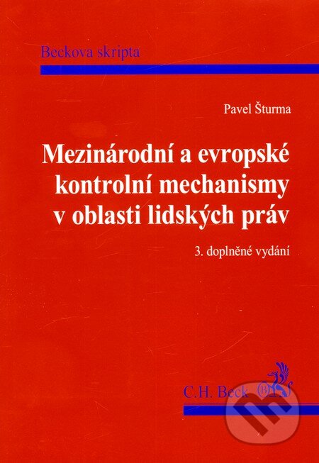 Kniha: Mezinárodní a evropské kontrolní mechanismy v oblasti lidských práv (Pavel Šturma). C. H. Beck, 2010 Kniha: Mezinárodní a evropské kontrolní mechanismy v oblasti lidských práv (Pavel Šturma). C. H. Beck, 2010