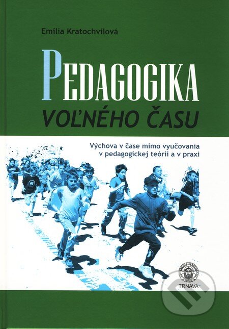 Kniha: Pedagogika voľného času (Emília Kratochvílová). VEDA, 2010 Kniha: Pedagogika voľného času (Emília Kratochvílová). VEDA, 2010