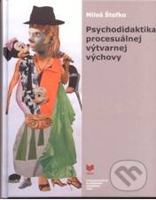 Kniha: Psychodidaktika procesuálnej výtvarnej výchovy (Miloš Štofko). VEDA, 2010 Kniha: Psychodidaktika procesuálnej výtvarnej výchovy (Miloš Štofko). VEDA, 2010