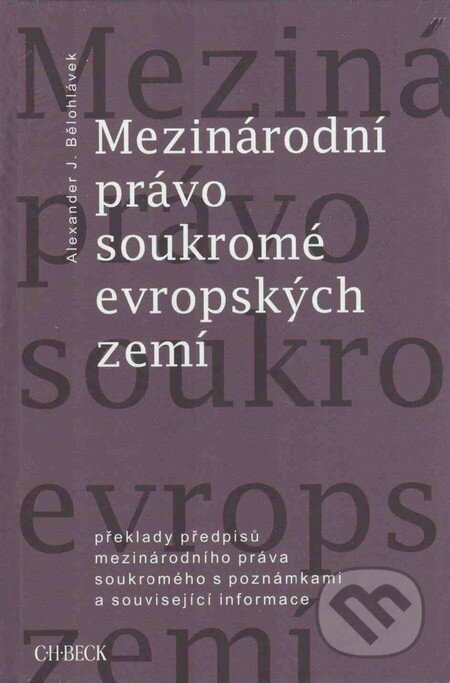 Kniha: Mezinárodní právo soukromé evropských zemí (Alexander J. Bělohlávek). C. H. Beck, 2010 Kniha: Mezinárodní právo soukromé evropských zemí (Alexander J. Bělohlávek). C. H. Beck, 2010