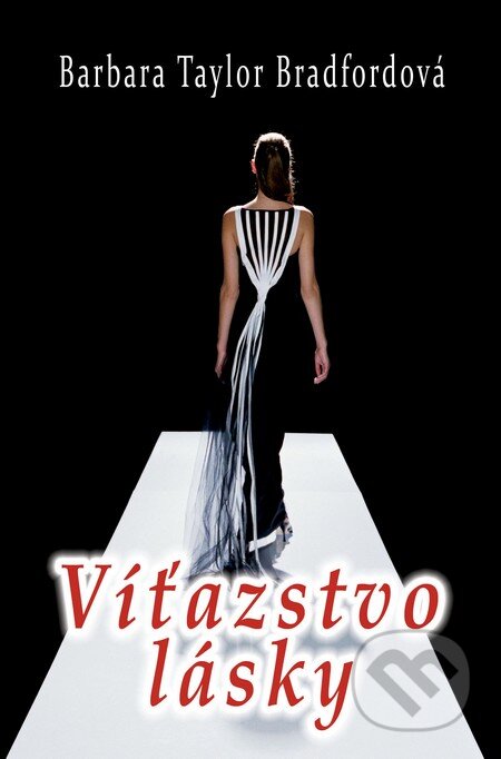 Kniha: Víťazstvo lásky (Barbara Taylor Bradford). Slovenský spisovateľ, 2010 Kniha: Víťazstvo lásky (Barbara Taylor Bradford). Slovenský spisovateľ, 2010