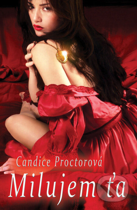 Kniha: Milujem ťa (Candice Proctor). Slovenský spisovateľ, 2010 Kniha: Milujem ťa (Candice Proctor). Slovenský spisovateľ, 2010