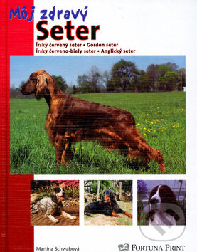 Kniha: Môj zdravý Seter (Martina Schwabová). Fortuna Print, 2002 Kniha: Môj zdravý Seter (Martina Schwabová). Fortuna Print, 2002