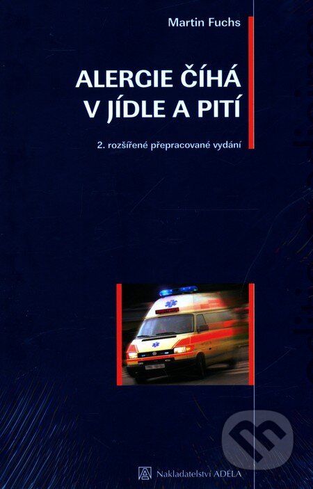 Kniha: Alergie číhá v jídle a pití (Martin Fuchs). Adela, 2007 Kniha: Alergie číhá v jídle a pití (Martin Fuchs). Adela, 2007