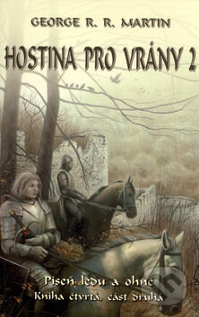 Kniha: Hostina pro vrány 2 (George R.R. Martin). Talpress, 2006 Kniha: Hostina pro vrány 2 (George R.R. Martin). Talpress, 2006