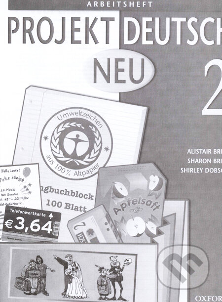Kniha: Projekt Deutsch Neu 2 - Arbeitsheft (Alistair Brien, Sharon Brien a Shirley Dobson). Oxford University Press, 2003 Kniha: Projekt Deutsch Neu 2 - Arbeitsheft (Alistair Brien, Sharon Brien a Shirley Dobson). Oxford University Press, 2003