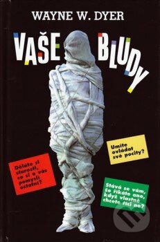 Kniha: Vaše bludy (Wayne W. Dyer). Talpress, 2008 Kniha: Vaše bludy (Wayne W. Dyer). Talpress, 2008