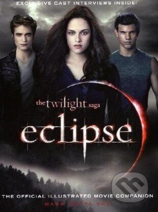 Kniha: Eclipse: The Official Illustrated Movie Companion (Mark Cotta Vaz). Atom, Little Brown, 2010 Kniha: Eclipse: The Official Illustrated Movie Companion (Mark Cotta Vaz). Atom, Little Brown, 2010