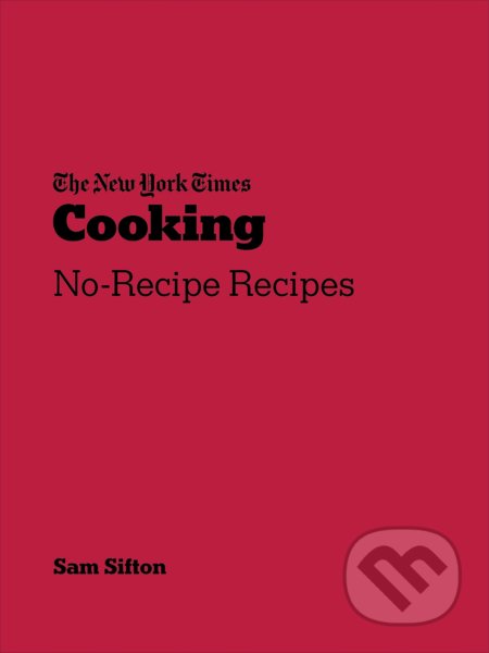 Kniha: New York Times Cooking (Sam Sifton). Ebury, 2021 Kniha: New York Times Cooking (Sam Sifton). Ebury, 2021