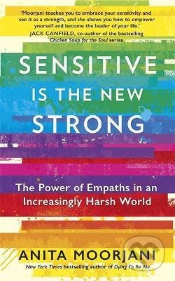 Kniha: Sensitive is the New Strong (Anita Moorjani). Hodder and Stoughton, 2021 Kniha: Sensitive is the New Strong (Anita Moorjani). Hodder and Stoughton, 2021