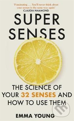 Kniha: Super Senses (Emma Young). John Murray, 2021 Kniha: Super Senses (Emma Young). John Murray, 2021