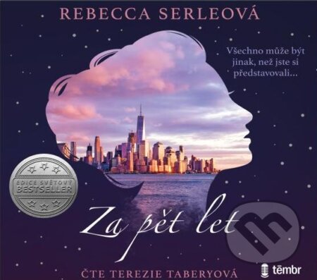 Audiokniha: Za pět let (Rebecca Serleová). Témbr, 2021 Audiokniha: Za pět let (Rebecca Serleová). Témbr, 2021