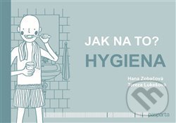 Kniha: Jak na to? – Hygiena (Hana Zobačová). Pasparta, 2021 Kniha: Jak na to? – Hygiena (Hana Zobačová). Pasparta, 2021