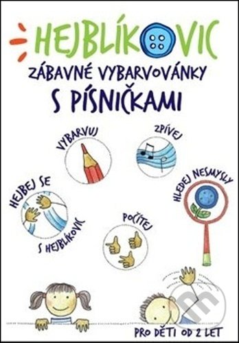 Kniha: Hejblíkovic zábavné vybarvovánky s písničkami (Jitka Nosková a Renata Dudová). Kosmas s.r.o.(HK), 2021 Kniha: Hejblíkovic zábavné vybarvovánky s písničkami (Jitka Nosková a Renata Dudová). Kosmas s.r.o.(HK), 2021