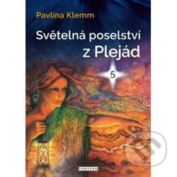 Kniha: Světelná poselství z Plejád 5 (Pavlína Klemm). Fontána, 2021 Kniha: Světelná poselství z Plejád 5 (Pavlína Klemm). Fontána, 2021