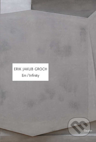 Em / Infinity - Erik Jakub Groch, Dauphin, 2021