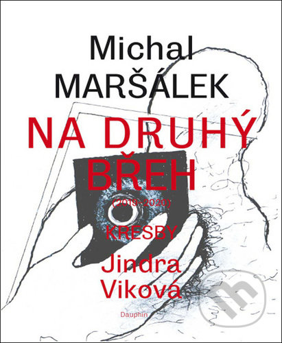 Kniha: Na druhý břeh (Michal Maršálek). Dauphin, 2021 Kniha: Na druhý břeh (Michal Maršálek). Dauphin, 2021