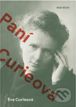Kniha: Paní Curieová (Eve Curie). Maraton, 2021 Kniha: Paní Curieová (Eve Curie). Maraton, 2021
