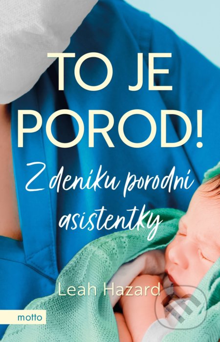 Kniha: To je porod! (Leah Hazard). Motto, 2021 Kniha: To je porod! (Leah Hazard). Motto, 2021