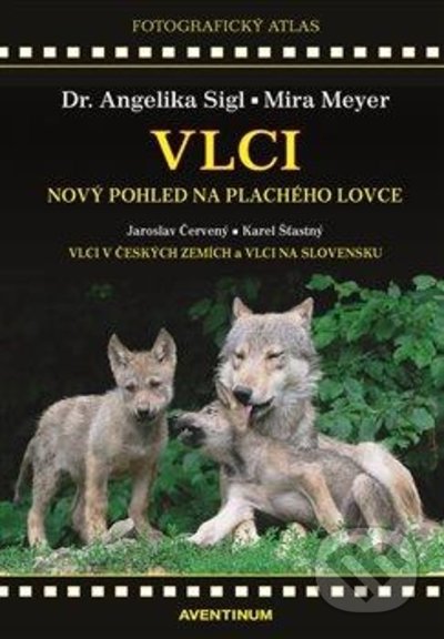 Kniha: Vlci - Nový pohled na plachého lovce (Angelika Sigl). Aventinum, 2021 Kniha: Vlci - Nový pohled na plachého lovce (Angelika Sigl). Aventinum, 2021