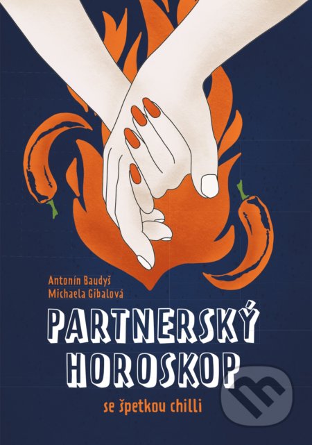Kniha: Partnerský horoskop se špetkou chilli (Antonín Baudyš a Michaela Gibalová). CPRESS, 2021 Kniha: Partnerský horoskop se špetkou chilli (Antonín Baudyš a Michaela Gibalová). CPRESS, 2021