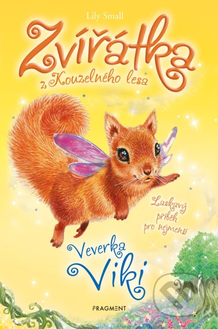 Kniha: Zvířátka z Kouzelného lesa: Veverka Viki (Lily Small). Nakladatelství Fragment, 2021 Kniha: Zvířátka z Kouzelného lesa: Veverka Viki (Lily Small). Nakladatelství Fragment, 2021