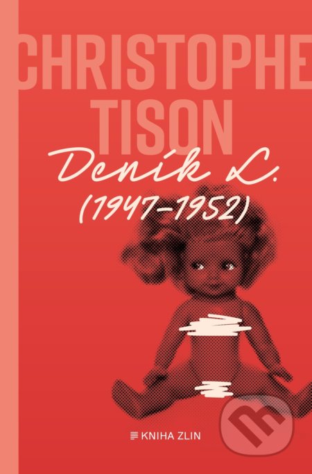 Kniha: Deník L. (Christophe Tison). Kniha Zlín, 2021 Kniha: Deník L. (Christophe Tison). Kniha Zlín, 2021