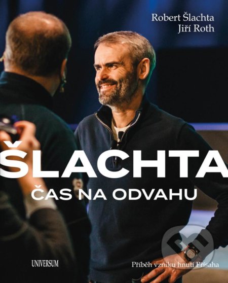 Kniha: Čas na odvahu (Jiří Roth a Robert Šlachta). Universum, 2021 Kniha: Čas na odvahu (Jiří Roth a Robert Šlachta). Universum, 2021