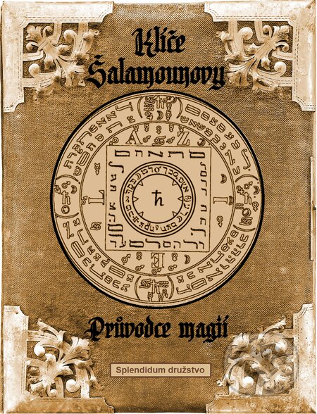 E-kniha: Klíče Šalamounovy – Průvodce magií (Splendidum družstvo). Splendidum družstvo E-kniha: Klíče Šalamounovy – Průvodce magií (Splendidum družstvo). Splendidum družstvo