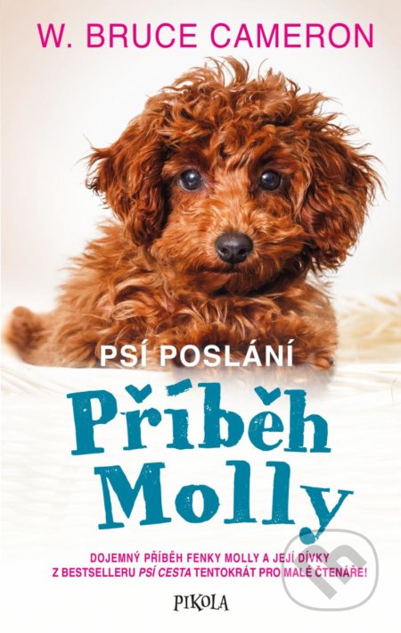 Kniha: Příběh Molly (W. Bruce Cameron). Pikola, 2021 Kniha: Příběh Molly (W. Bruce Cameron). Pikola, 2021