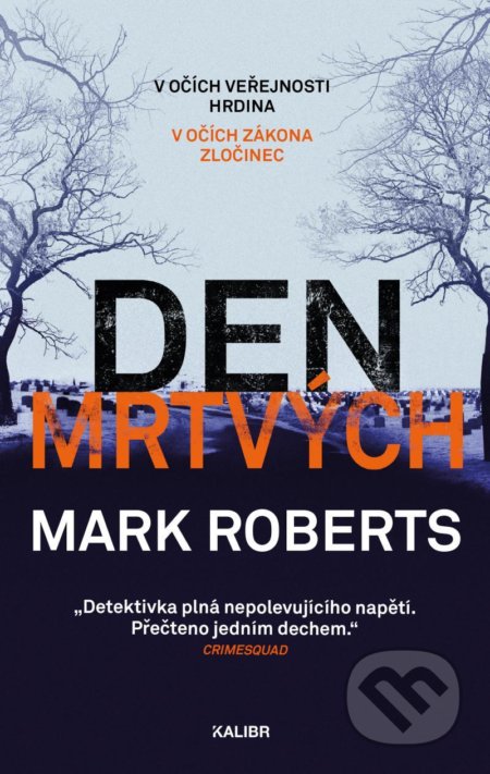 Kniha: Den mrtvých (Mark Roberts). Kalibr, 2021 Kniha: Den mrtvých (Mark Roberts). Kalibr, 2021